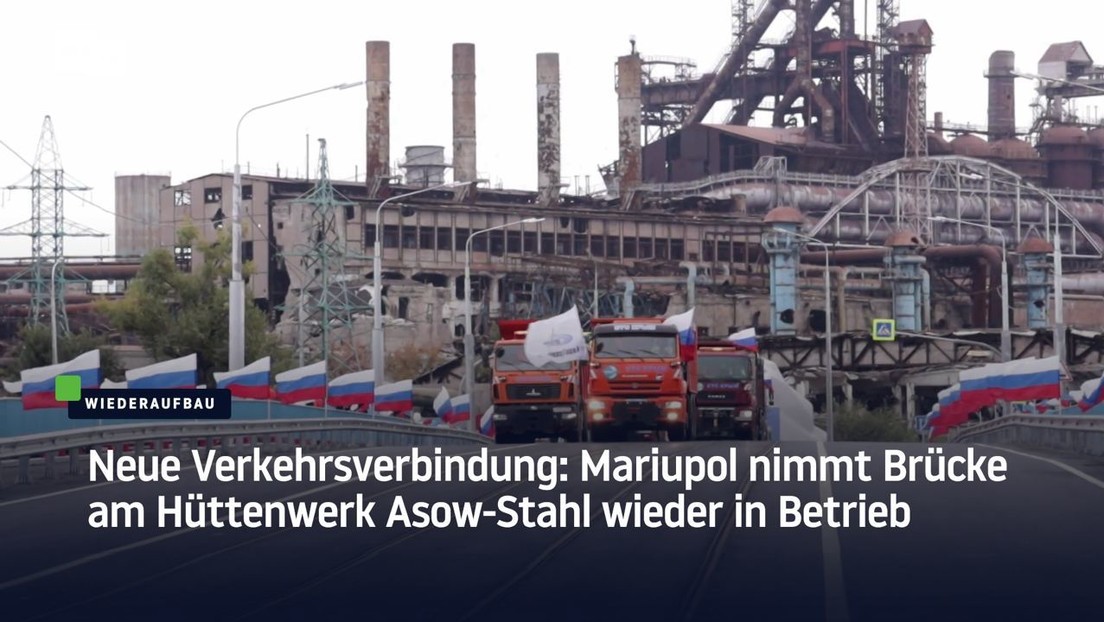 Neue Verkehrsverbindung: Mariupol nimmt Brücke am Hüttenwerk Asow-Stahl wieder in Betrieb