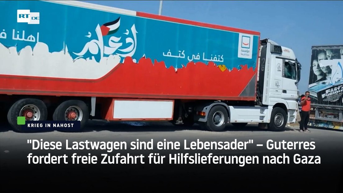 "Diese Lastwagen sind eine Lebensader" – Guterres fordert freie Fahrt für Hilfslieferungen nach Gaza