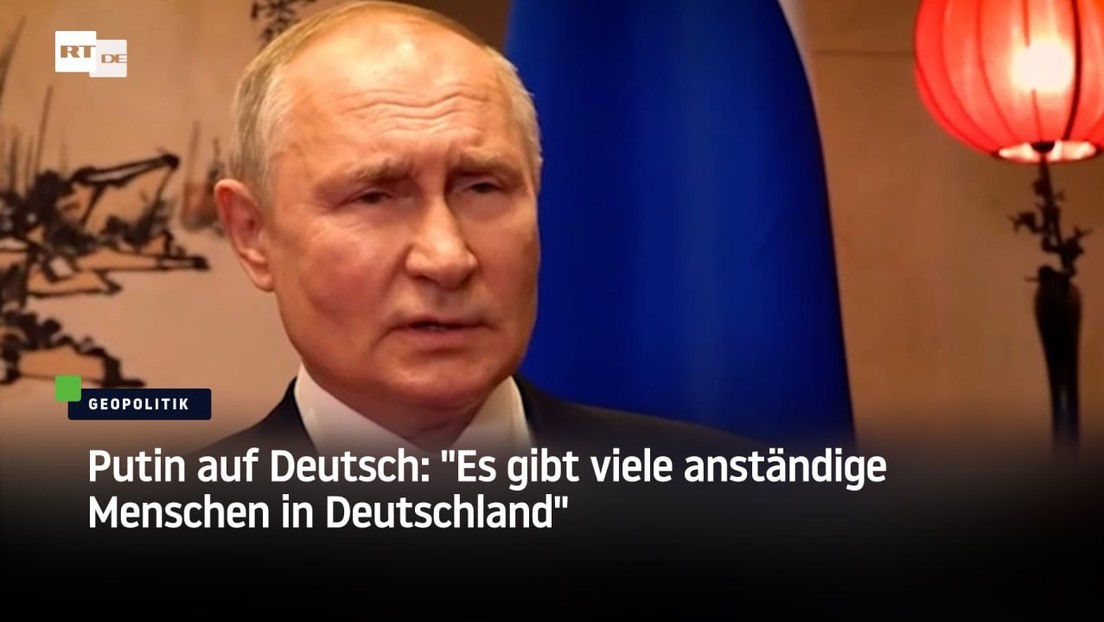 Putin auf Deutsch: "Es gibt viele anständige Menschen in Deutschland"