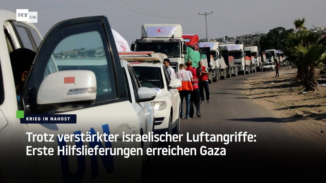 Trotz verstärkter israelischer Luftangriffe: Erste Hilfslieferungen erreichen Gaza