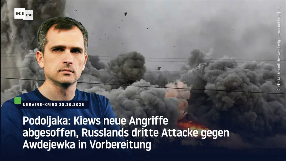 Podoljaka: Kiews neue Angriffe abgesoffen, Russlands dritte Attacke gegen Awdejewka in Vorbereitung