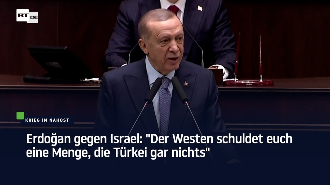 Erdoğan gegen Israel: "Der Westen schuldet euch eine Menge, die Türkei gar nichts"