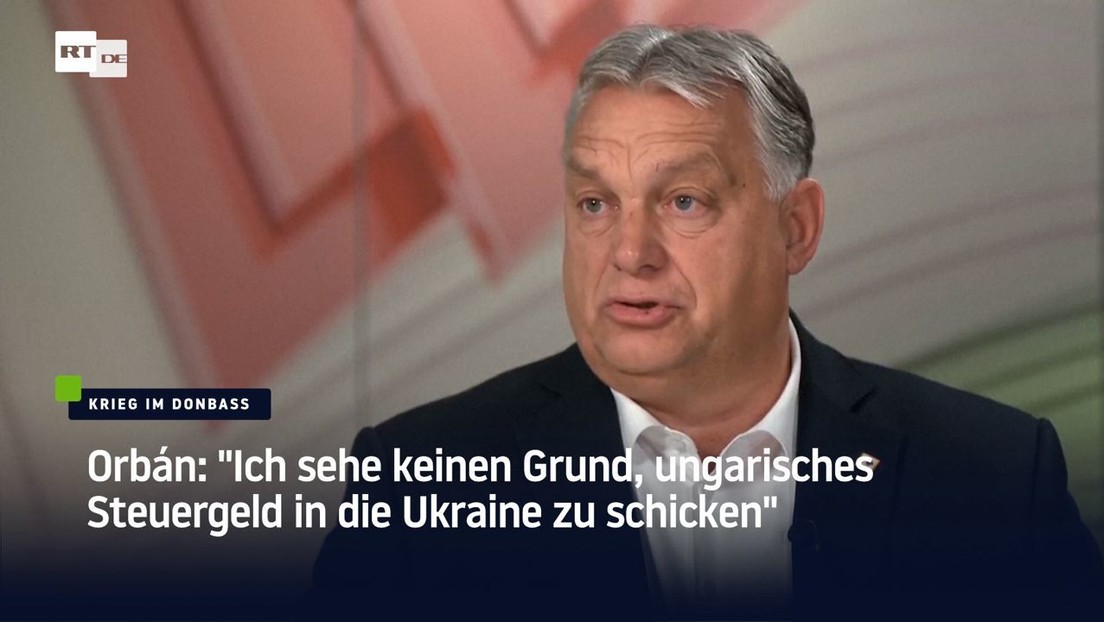 Orbán: "Ich sehe keinen Grund, ungarisches Steuergeld in die Ukraine zu schicken"