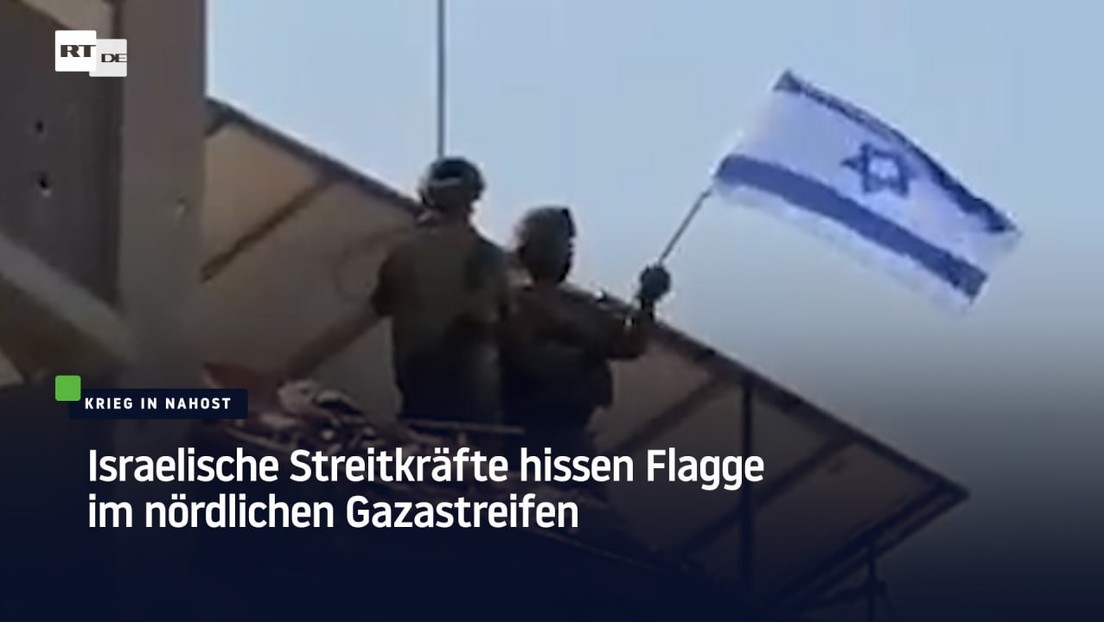 Israelische Streitkräfte hissen Flagge im nördlichen Gazastreifen