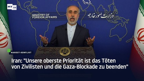 Iran: "Unsere oberste Priorität ist es, das Töten von Zivilisten und die Gaza-Blockade zu beenden"