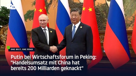 Putin bei Wirtschaftsforum in Peking: "Handelsumsatz mit China hat bereits 200 Milliarden geknackt"