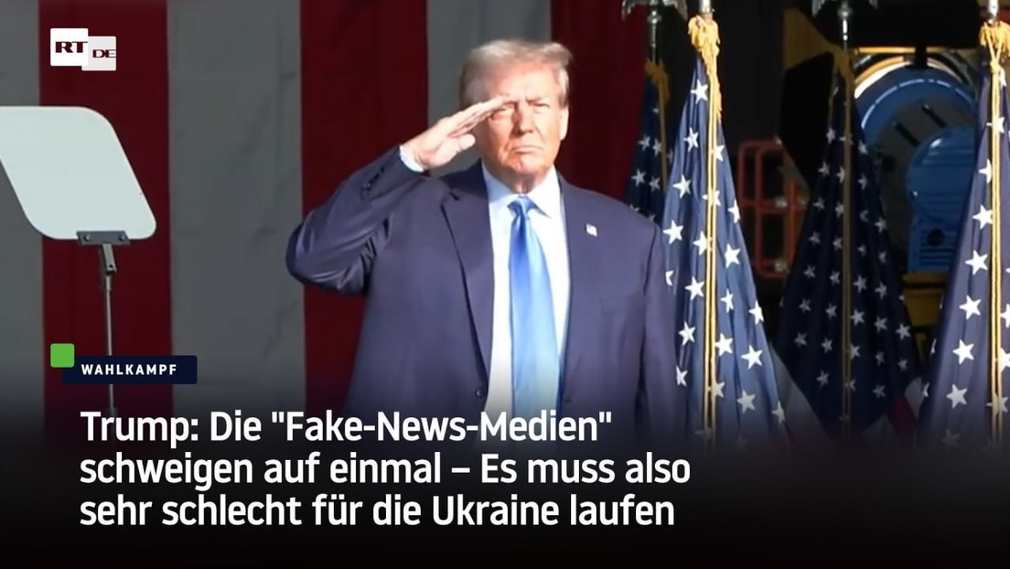 Trump: Die "Fake-News-Medien" schweigen auf einmal – es muss sehr schlecht für die Ukraine laufen