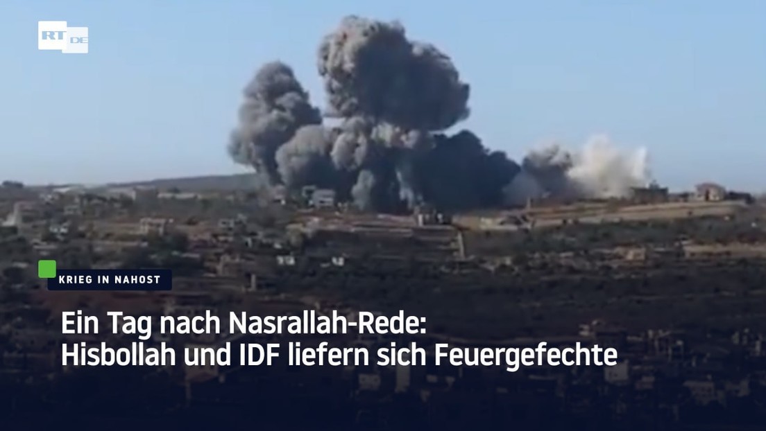 Ein Tag nach Nasrallah-Rede: Hisbollah und IDF liefern sich Feuergefechte