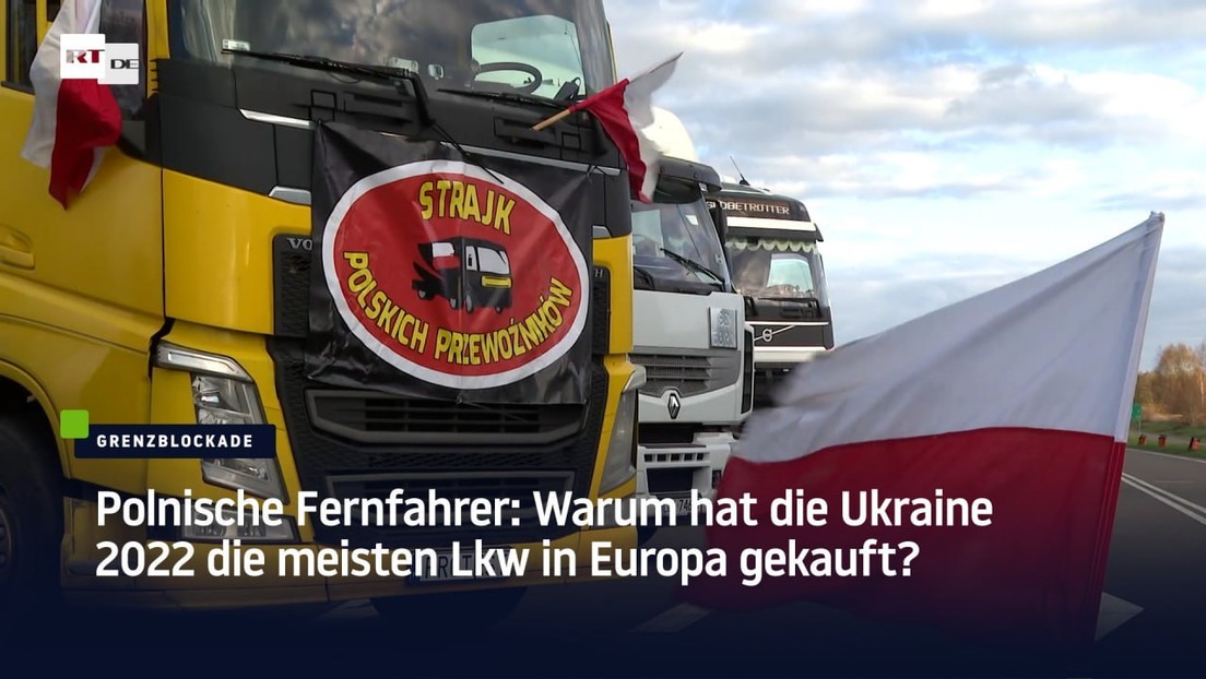 Grenzblockade: Protest polnischer Lkw-Fahrer gegen ukrainische Transportunternehmen