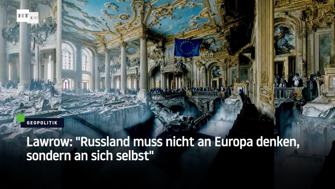 Lawrow: "Russland muss nicht an Europa denken, sondern an sich selbst"