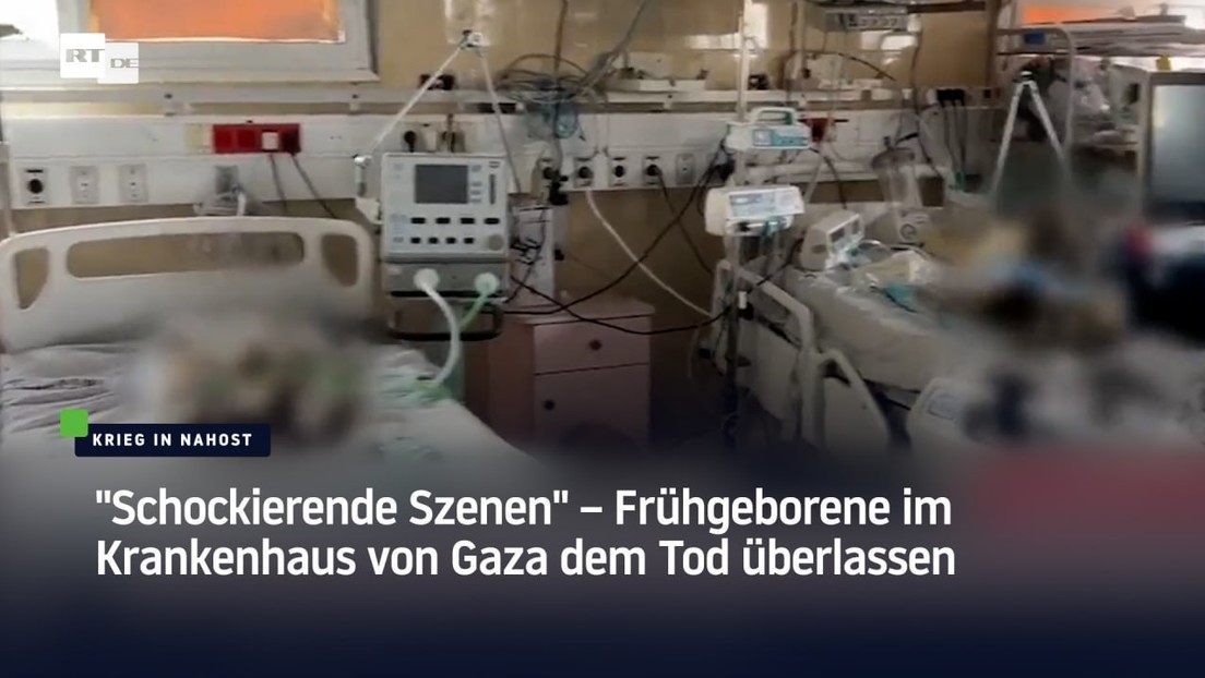 "Schockierende Szenen" – Frühgeborene im Krankenhaus von Gaza dem Tod überlassen