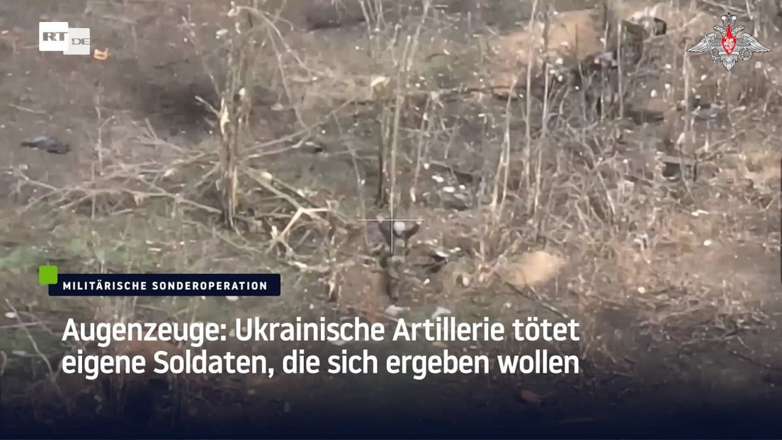 Augenzeuge: Ukrainische Artillerie tötet eigene Soldaten, die sich ergeben wollen