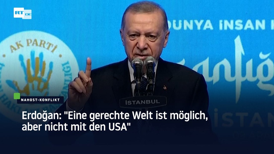 Erdoğan: "Eine gerechte Welt ist möglich, aber nicht mit den USA"