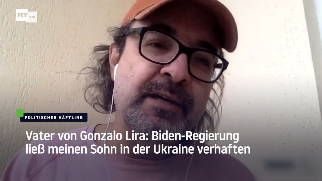 Vater von Gonzalo Lira: Biden-Regierung ließ meinen Sohn in der Ukraine verhaften