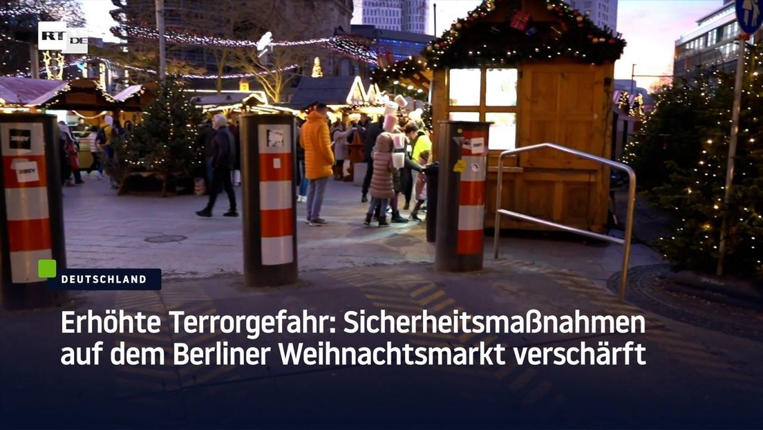 Erhöhte Terrorgefahr: Sicherheitsmaßnahmen auf dem Berliner Weihnachtsmarkt verschärft