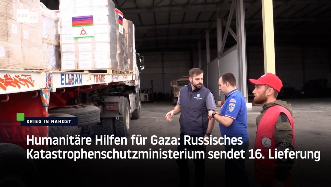 Humanitäre Hilfen für Gaza: Russisches Katastrophenschutzministerium sendet 16. Lieferung