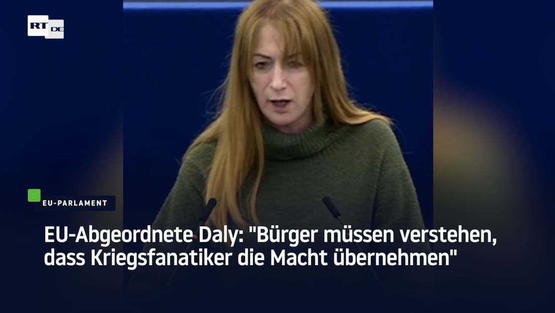 EU-Abgeordnete Daly: "Bürger müssen verstehen, dass Kriegsfanatiker die Macht übernehmen"