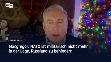 Macgregor: NATO ist militärisch nicht mehr in der Lage, Russland zu behindern