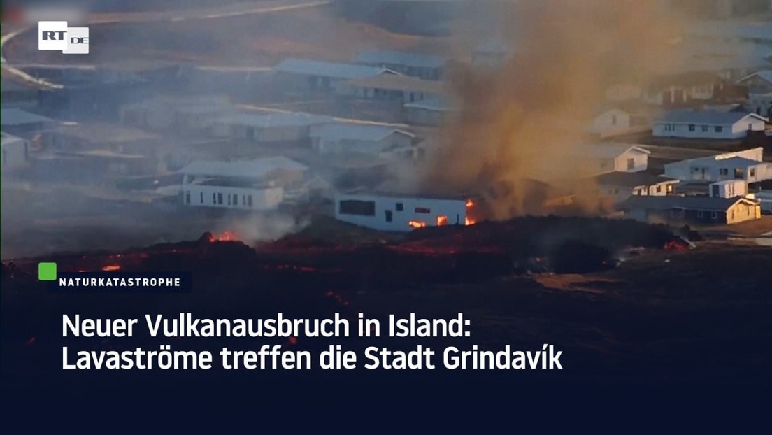 Neuer Vulkanausbruch in Island: Lavaströme treffen die Stadt Grindavík