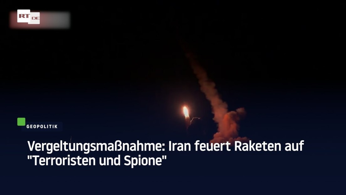 Vergeltungsmaßnahme: Iran feuert Raketen auf "Terroristen und Spione"