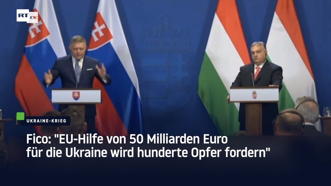 Fico: "EU-Hilfe von 50 Milliarden Euro für die Ukraine wird hunderte Opfer fordern"