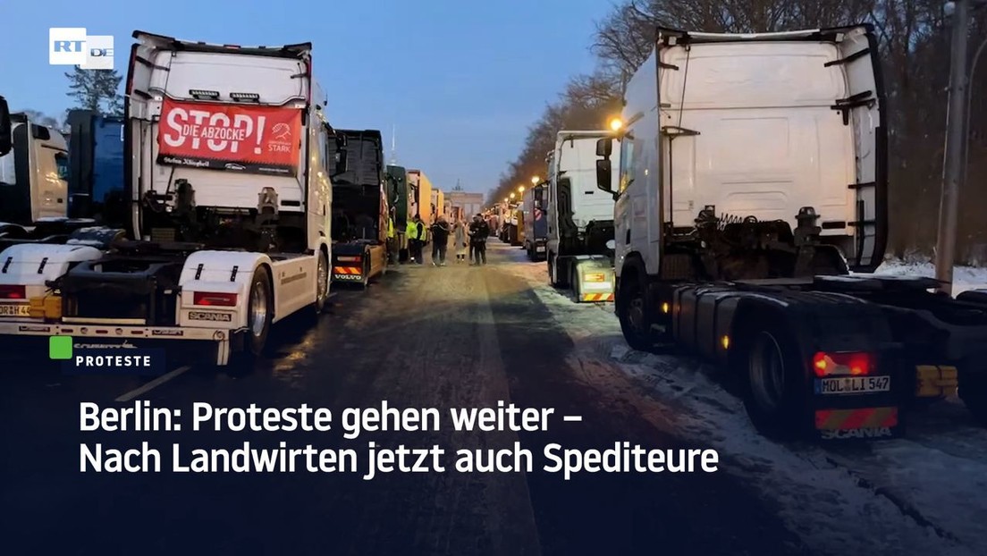 Berlin: Proteste gehen weiter – Nach Landwirten jetzt auch Spediteure