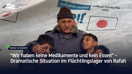 "Wir haben keine Medikamente und kein Essen" – Dramatische Situation im Flüchtlingslager von Rafah
