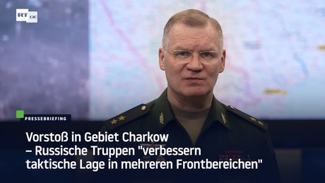 Vorstoß in Gebiet Charkow – Russische Truppen "verbessern taktische Lage in mehreren Frontbereichen"