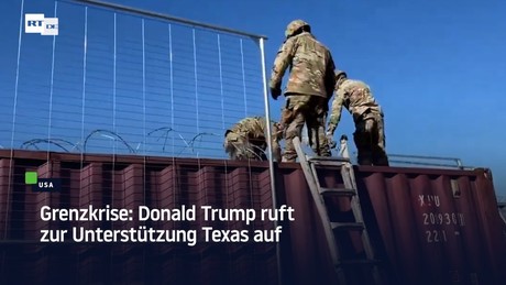 Grenzkrise: Donald Trump ruft zur Unterstützung Texas auf