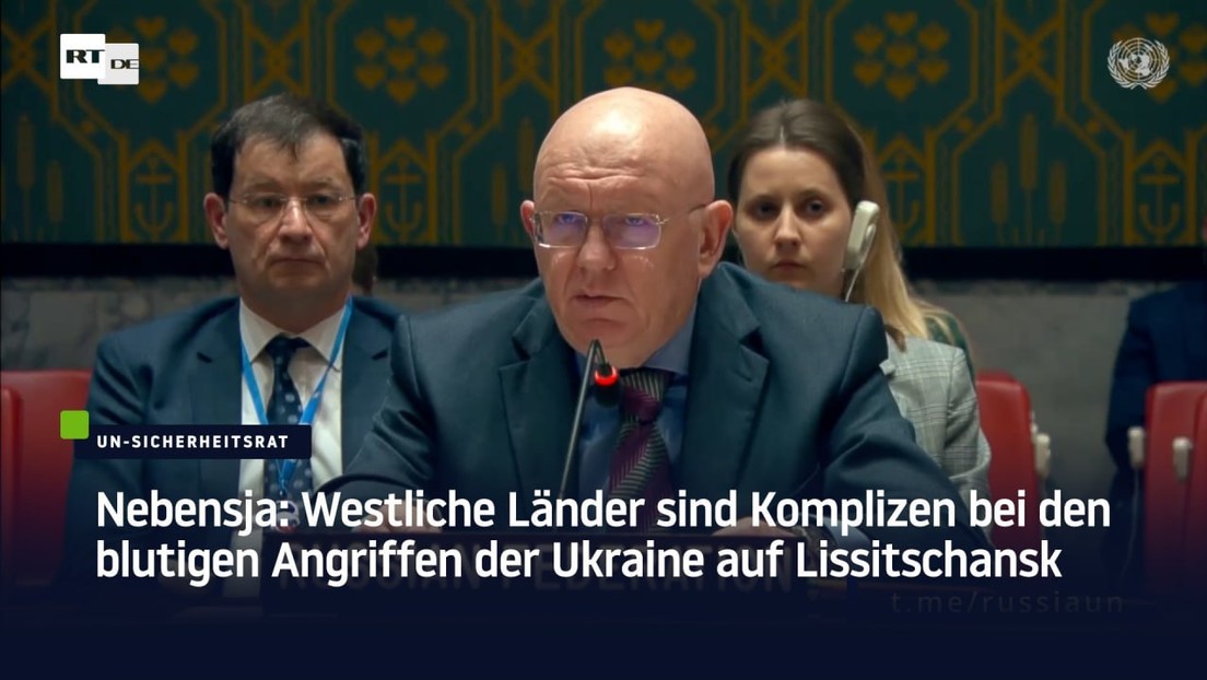 Nebensja: Westliche Länder sind Komplizen bei den blutigen Angriffen der Ukraine auf Lissitschansk