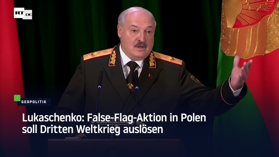 Lukaschenko: False-Flag-Aktion in Polen soll Dritten Weltkrieg auslösen