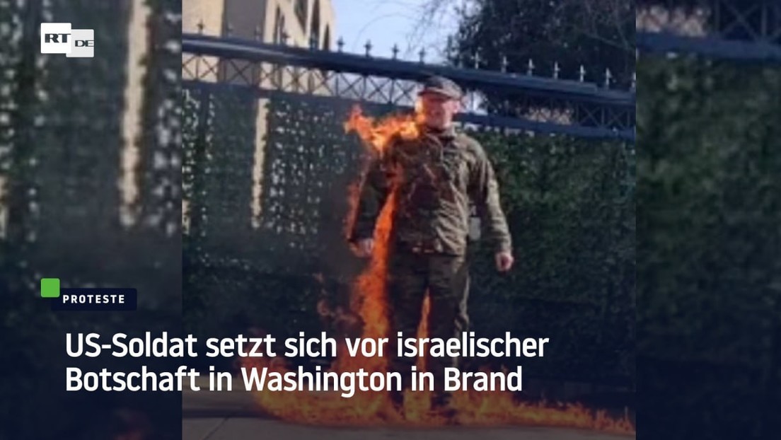 US-Soldat setzt sich vor israelischer Botschaft in Washington in Brand