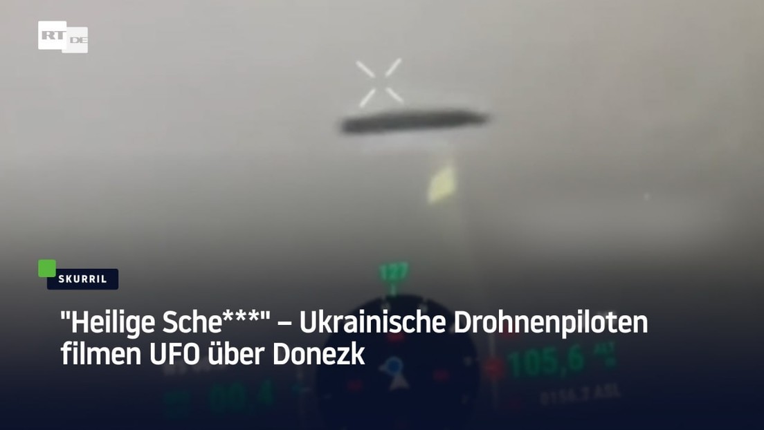 "Heilige Sche***" – Ukrainische Drohnenpiloten wollen UFO über Donezk gefilmt haben