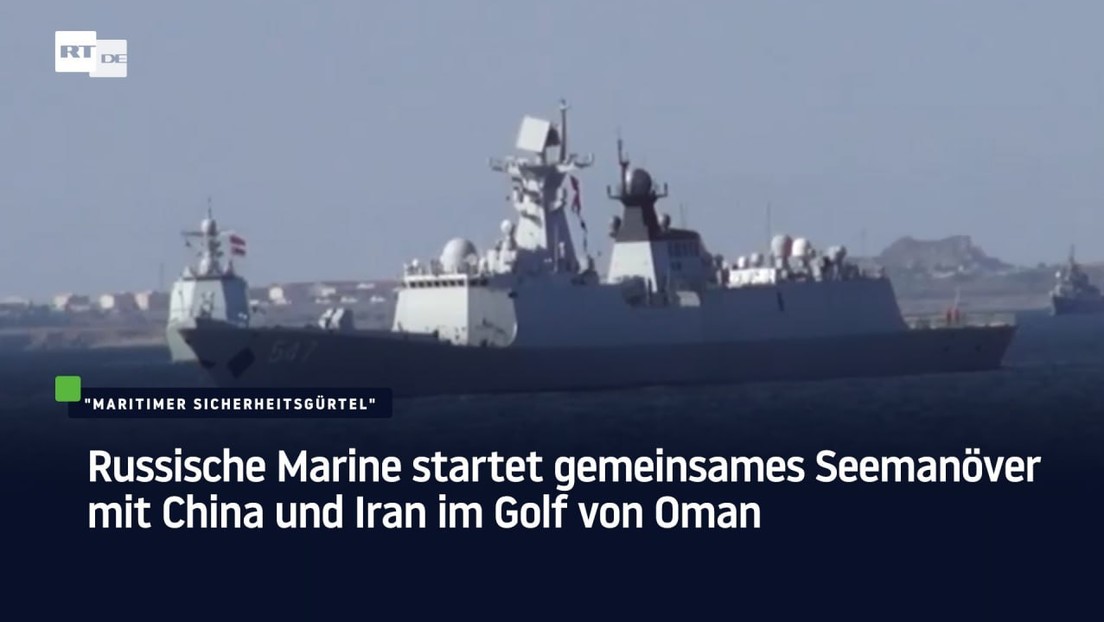 Russische Marine startet gemeinsames Seemanöver mit China und Iran im Golf von Oman