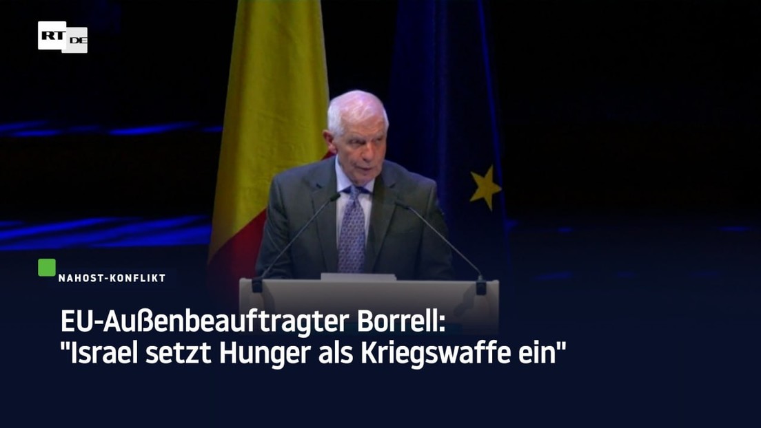EU-Außenbeauftragter Borrell: "Israel setzt Hunger als Kriegswaffe ein"