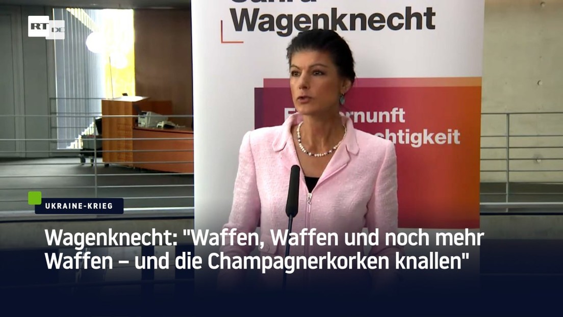 Wagenknecht: "Waffen, Waffen und noch mehr Waffen – und die Champagnerkorken knallen"