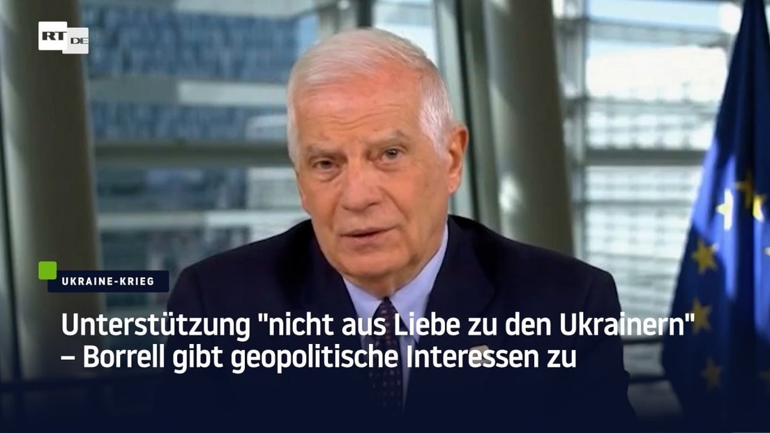 Unterstützung "nicht aus Liebe zu den Ukrainern" – Borrell gibt geopolitische Interessen zu