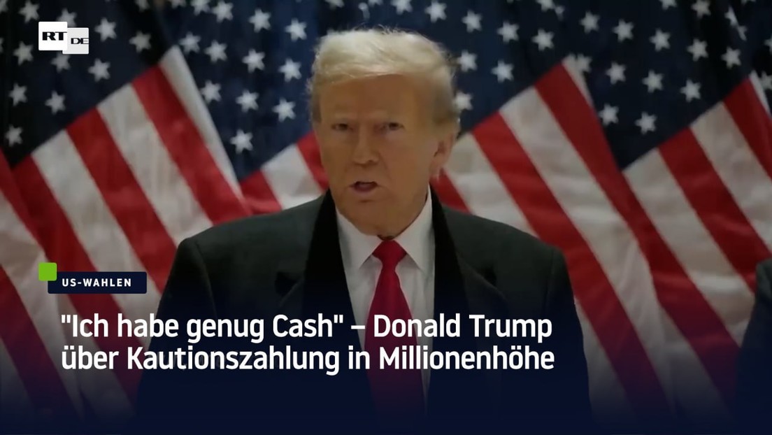 "Ich habe genug Cash" – Donald Trump über Kautionszahlung in Millionenhöhe