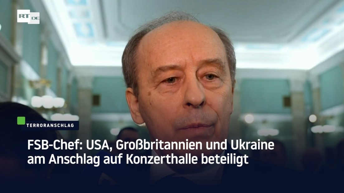 FSB-Chef: USA, Großbritannien und Ukraine am Crocus-Terroranschlag beteiligt