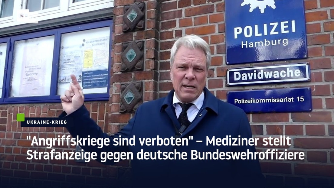 "Angriffskriege sind verboten" – Mediziner stellt Strafanzeige gegen deutsche Bundeswehroffiziere
