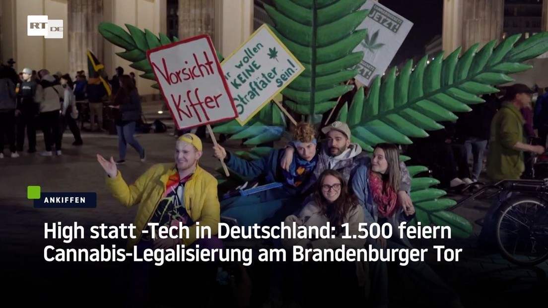 High statt -Tech in Deutschland: 1.500 feiern Cannabis-Legalisierung am Brandenburger Tor