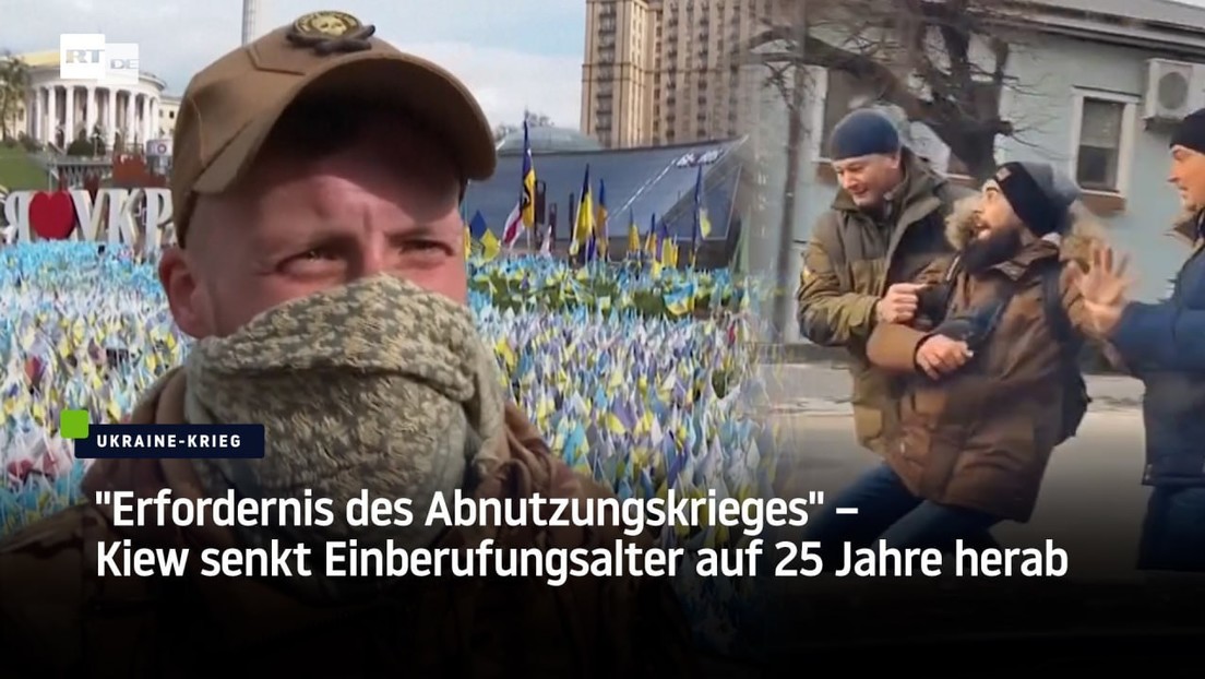 "Erfordernis des Abnutzungskrieges" – Kiew senkt Einberufungsalter auf 25 Jahre herab