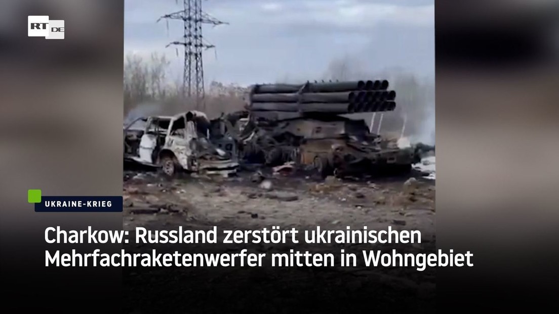 Charkow: Russland zerstört ukrainischen Mehrfachraketenwerfer mitten in Wohngebiet