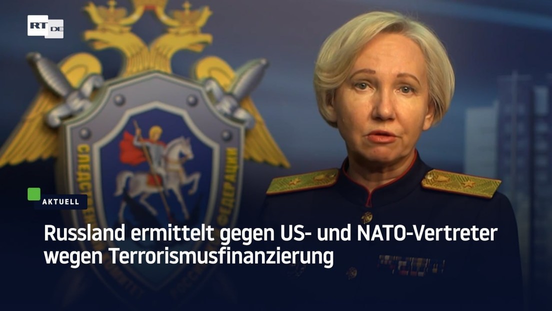 Russland ermittelt gegen US- und NATO-Vertreter wegen Terrorismusfinanzierung