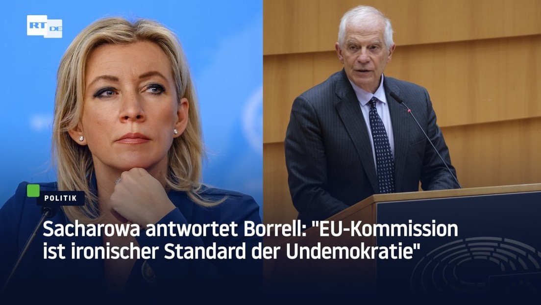 Sacharowa antwortet Borrell: "EU-Kommission ist ironischer Standard der Undemokratie"