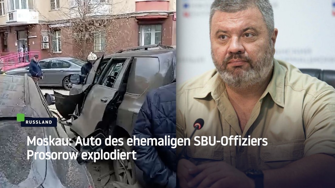 Moskau: Auto des ehemaligen SBU-Offiziers Prosorow explodiert