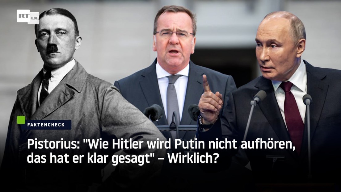 Pistorius: "Wie Hitler wird Putin nicht aufhören, das hat er klar gesagt" – Wirklich?
