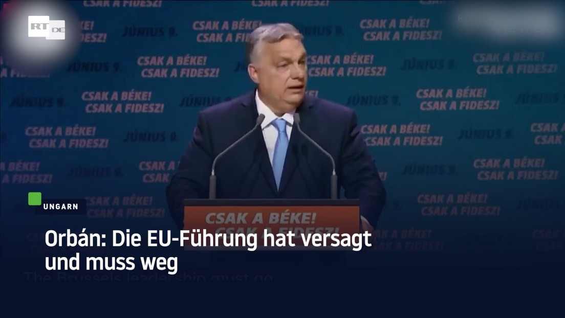 Orbán: Die EU-Führung hat versagt und muss weg