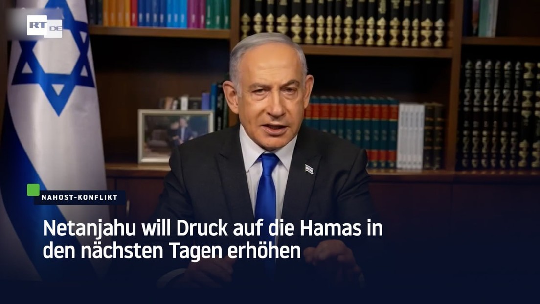 Netanjahu will Druck auf die Hamas in den nächsten Tagen erhöhen