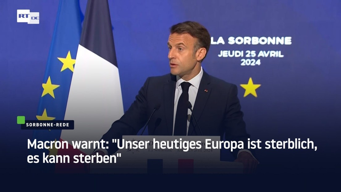 Macron warnt: "Unser heutiges Europa ist sterblich, es kann sterben"